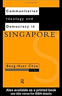 Communitarian Ideology and Democracy in Singapore (Hardcover)