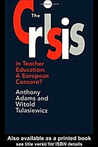 The The Crisis In Teacher Education : A European Concern? (Hardcover)