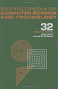 Encyclopedia of Computer Science and Technology: Volume 32 - Supplement 17 (Hardcover)