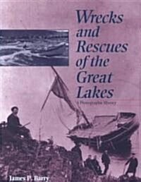 Wrecks and Rescues of the Great Lakes: A Photographic History (Paperback, 2)
