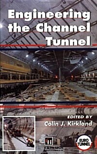Engineering the Channel Tunnel (Hardcover)
