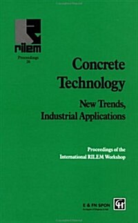 Concrete Technology: New Trends, Industrial Applications : Proceedings of the International Rilem Workshop (Hardcover)