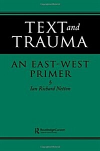 Text and Trauma : An East-West Primer (Hardcover)