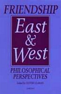 Friendship East and West : Philosophical Perspectives (Hardcover, annotated ed)