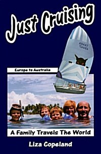 Just Cruising-A Family Cruises the World (Paperback)