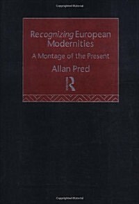 Recognising European Modernities : A Montage of the Present (Hardcover)