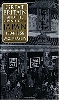 Great Britain and the Opening of Japan 1834-1858 (Paperback)