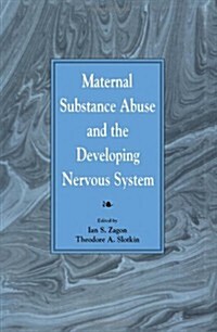 Maternal Substance Abuse and the Developing Nervous System (Hardcover)
