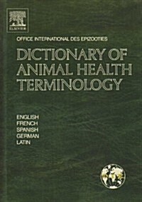 Dictionary of Animal Health Terminology : In English, French, Spanish, German and Latin (Hardcover)