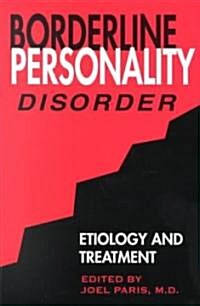 Borderline Personality Disorder: Etiology and Treatment (Hardcover)