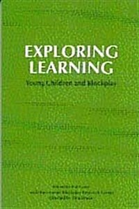 Exploring Learning : Young Children and Blockplay (Paperback)