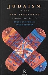 Judaism in the New Testament : Practices and Beliefs (Paperback)