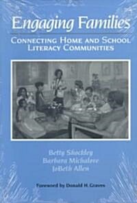 Engaging Families: Connecting Home and School Literacy Communities (Paperback)