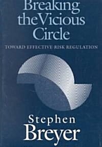 Breaking the Vicious Circle: Toward Effective Risk Regulation (Paperback, Revised)