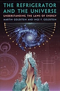 The Refrigerator and the Universe: Understanding the Laws of Energy (Paperback, Revised)