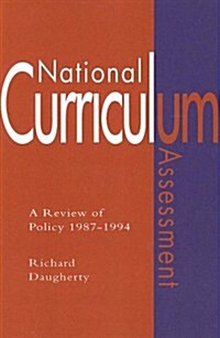 National Curriculum Assessment : A Review Of Policy 1987-1994 (Paperback)