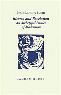 Ricorso and Revelation: An Archetypal Poetics of Modernism (Hardcover)