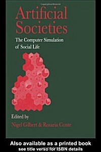 Artificial Societies : The Computer Simulation of Social Life (Hardcover)