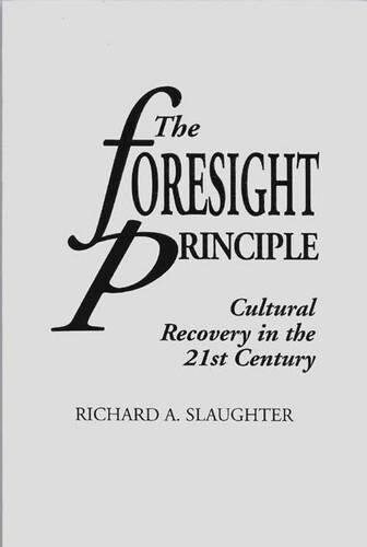 The Foresight Principle: Cultural Recovery in the 21st Century (Paperback)
