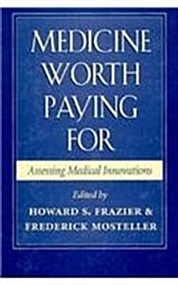 Medicine Worth Paying for: Assessing Medical Innovations (Hardcover)