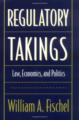Regulatory Takings: Law, Economics, and Politics (Hardcover)