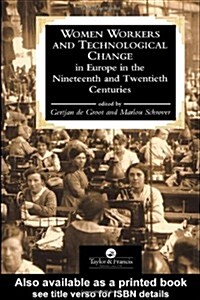 Women Workers And Technological Change In Europe In The Nineteenth And twentieth century (Hardcover)