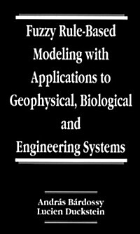 Fuzzy Rule-Based Modeling with Applications to Geophysical, Biological, and Engineering Systems (Hardcover)