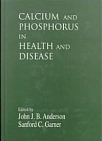 Calcium and Phosphorus in Health and Disease (Hardcover)