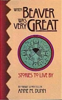 When Beaver Was Very Great: Stories to Live by (Paperback)