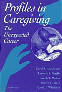 Profiles in Caregiving: The Unexpected Career (Paperback)