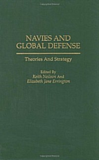 Navies and Global Defense: Theories and Strategy (Hardcover)