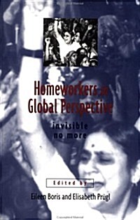 Homeworkers in Global Perspective : Invisible No More (Paperback)