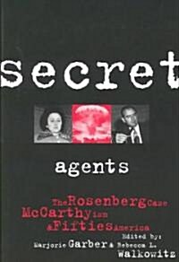 Secret Agents : The Rosenberg Case, McCarthyism and Fifties America (Paperback)
