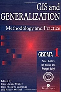 GIS And Generalisation : Methodology And Practice (Paperback)