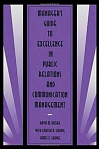 Managers Guide to Excellence in Public Relations and Communication Management (Hardcover)