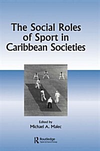 The Social Roles of Sport in Caribbean Societies (Hardcover)