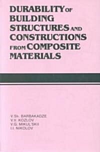 Durability of Building Structures and Constructions from Composite Materials: Russian Translations Series 109 (Hardcover)