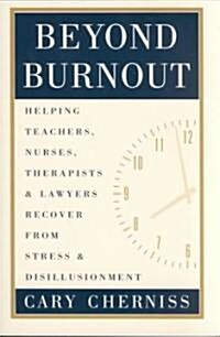 [중고] Beyond Burnout : Helping Teachers Nurses, Therapists and Lawyers Recover from Stress and Disillusionment (Paperback)