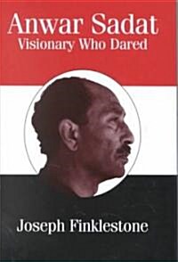 Anwar Sadat : Visionary Who Dared (Hardcover)