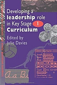Developing a Leadership Role within the Key Stage 1 Curriculum : A Handbook for Students and Newly Qualified Teachers (Paperback)
