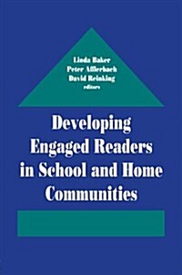 Developing Engaged Readers in School and Home Communities (Paperback)