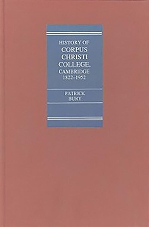 The College of Corpus Christi and of the Blessed  Virgin Mary A History from 1822 to 1952 (Hardcover)