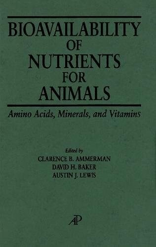 Bioavailability of Nutrients for Animals: Amino Acids, Minerals, Vitamins (Hardcover)