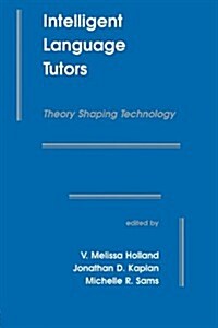Intelligent Language Tutors: Theory Shaping Technology (Paperback)