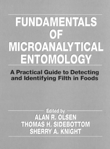 Fundamentals of Microanalytical Entomology: A Practical Guide to Detecting and Identifying Filth in Foods (Hardcover)