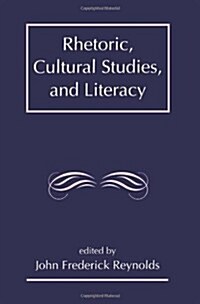 Rhetoric, Cultural Studies, and Literacy (Hardcover)