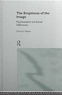 The Emptiness of the Image : Psychoanalysis and Sexual Differences (Hardcover)