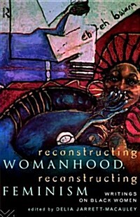 Reconstructing Womanhood, Reconstructing Feminism : Writings on Black Women (Hardcover)