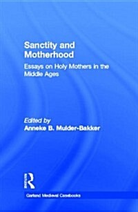 Sanctity and Motherhood: Essays on Holy Mothers in the Middle Ages (Hardcover)