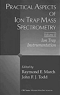 Practical Aspects of Ion Trap Mass Spectrometry, Volume II (Hardcover)